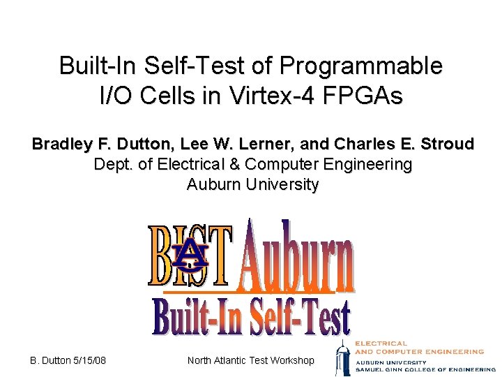 Built-In Self-Test of Programmable I/O Cells in Virtex-4 FPGAs Bradley F. Dutton, Lee W.