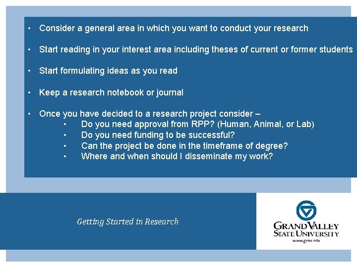  • Consider a general area in which you want to conduct your research