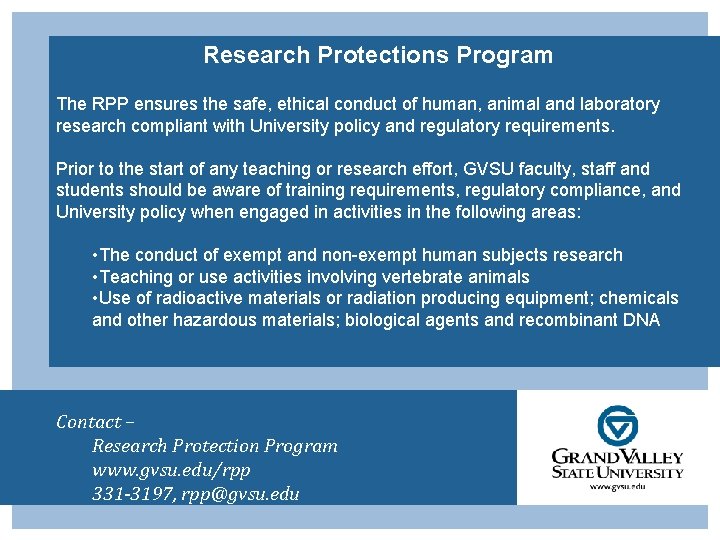 Research Protections Program The RPP ensures the safe, ethical conduct of human, animal and