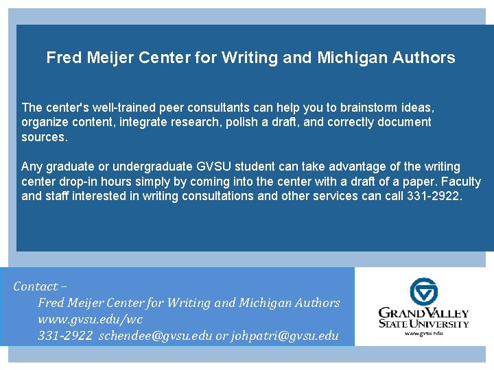 Fred Meijer Center for Writing and Michigan Authors The center's well-trained peer consultants can