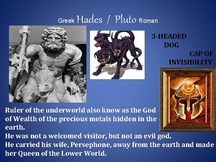 Greek Hades / Pluto Roman 3 -HEADED DOG CAP OF INVISIBILITY Ruler of the Greek Hades / Pluto Roman 3 -HEADED DOG CAP OF INVISIBILITY Ruler of the