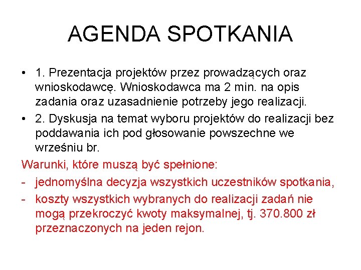 AGENDA SPOTKANIA • 1. Prezentacja projektów przez prowadzących oraz wnioskodawcę. Wnioskodawca ma 2 min.