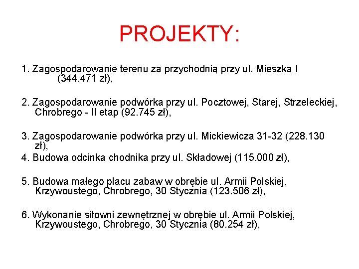 PROJEKTY: 1. Zagospodarowanie terenu za przychodnią przy ul. Mieszka I (344. 471 zł), 2.