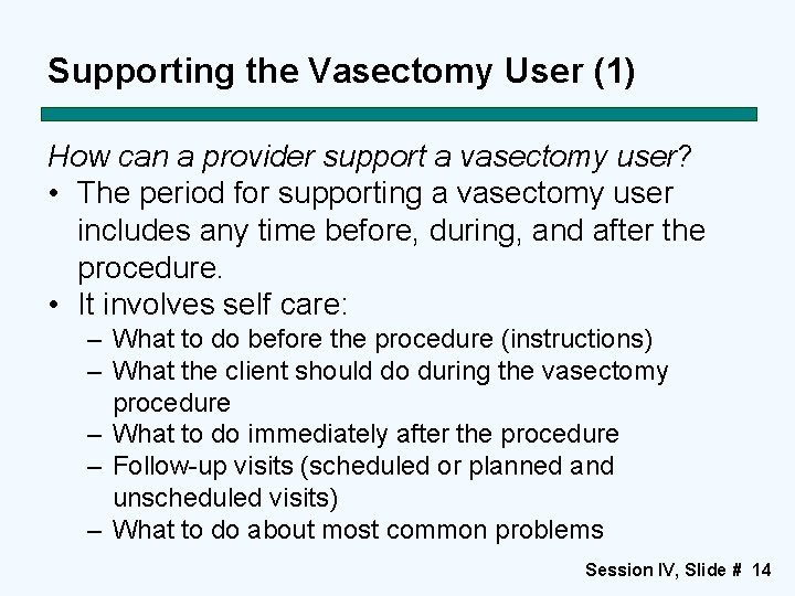 Supporting the Vasectomy User (1) How can a provider support a vasectomy user? •