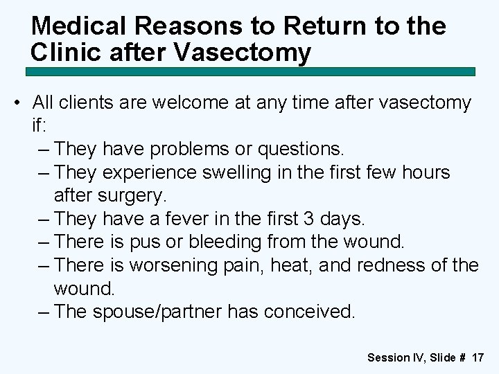 Medical Reasons to Return to the Clinic after Vasectomy • All clients are welcome