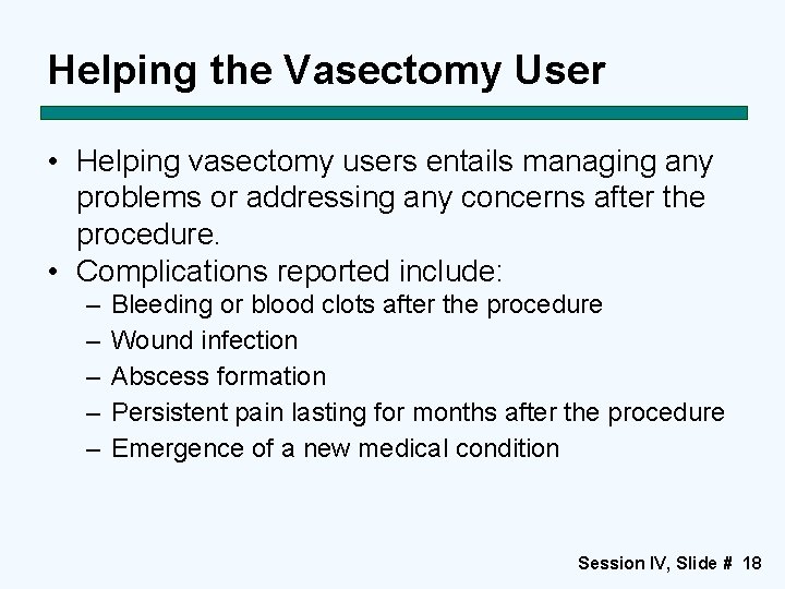 Helping the Vasectomy User • Helping vasectomy users entails managing any problems or addressing