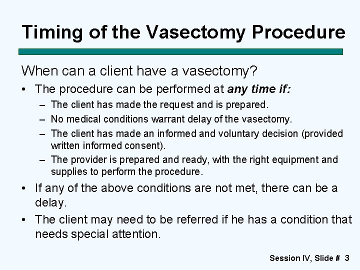 Timing of the Vasectomy Procedure When can a client have a vasectomy? • The