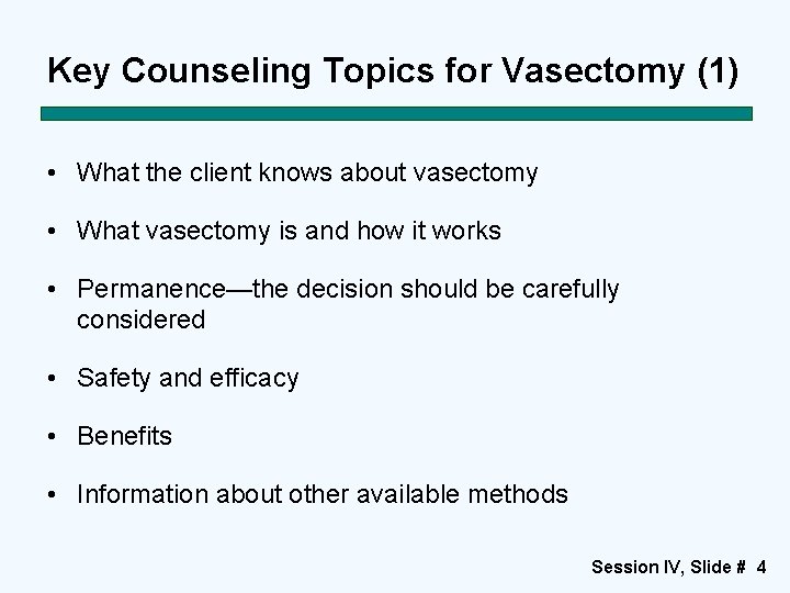Key Counseling Topics for Vasectomy (1) • What the client knows about vasectomy •