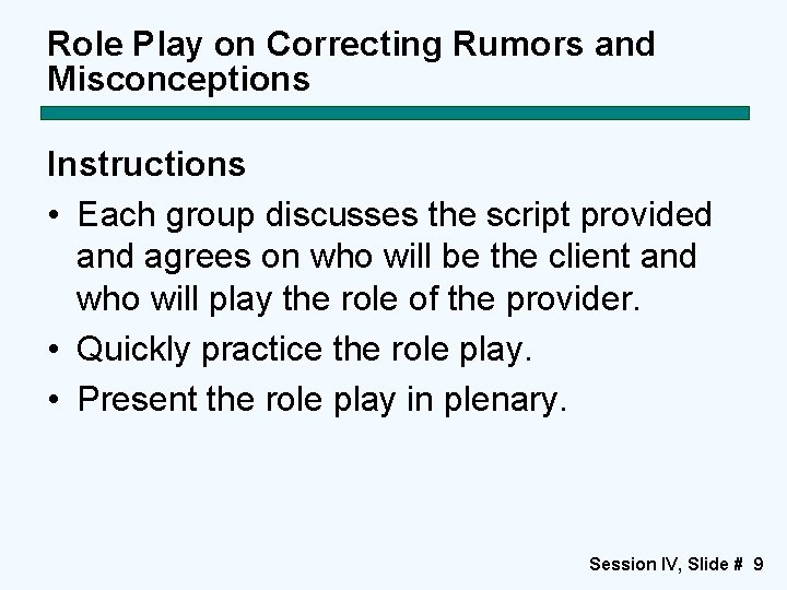 Role Play on Correcting Rumors and Misconceptions Instructions • Each group discusses the script