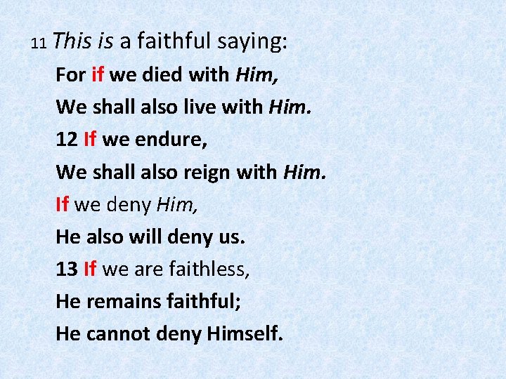 11 This is a faithful saying: For if we died with Him, We shall