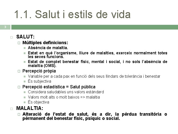 1. 1. Salut i estils de vida 3 SALUT: � Múltiples definicions: � Percepció