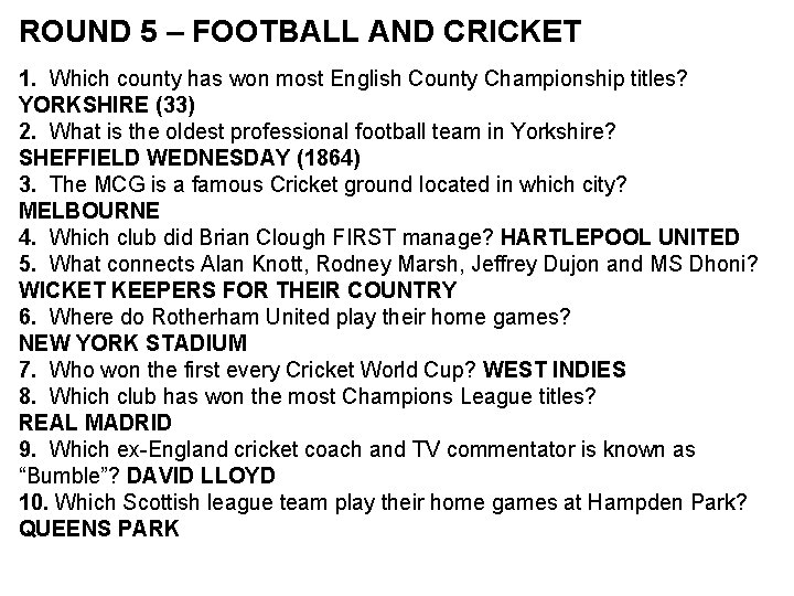 ROUND 5 – FOOTBALL AND CRICKET 1. Which county has won most English County