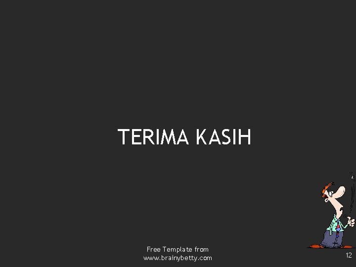 TERIMA KASIH Free Template from www. brainybetty. com 12 