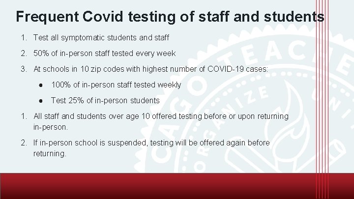 Frequent Covid testing of staff and students 1. Test all symptomatic students and staff
