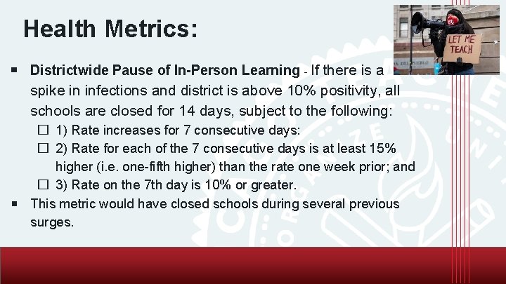 Health Metrics: ￭ Districtwide Pause of In-Person Learning - If there is a spike