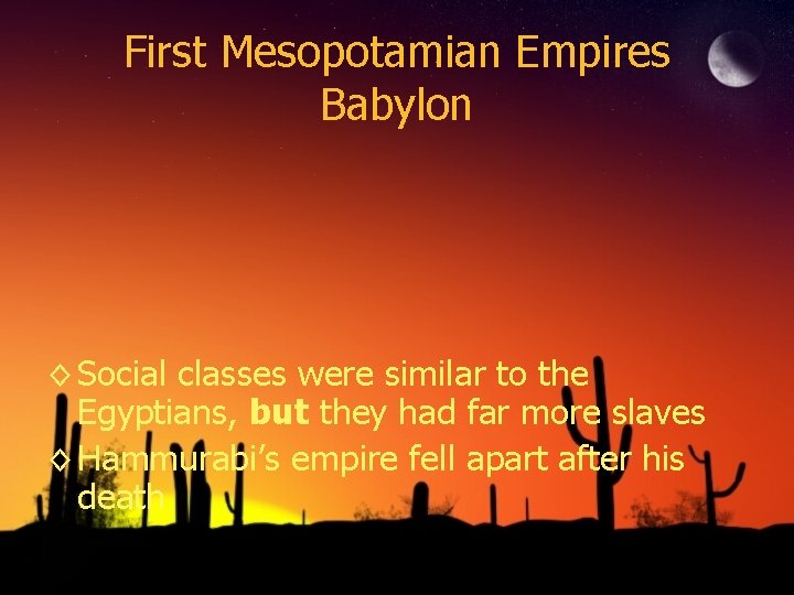 First Mesopotamian Empires Babylon ◊ Social classes were similar to the Egyptians, but they First Mesopotamian Empires Babylon ◊ Social classes were similar to the Egyptians, but they