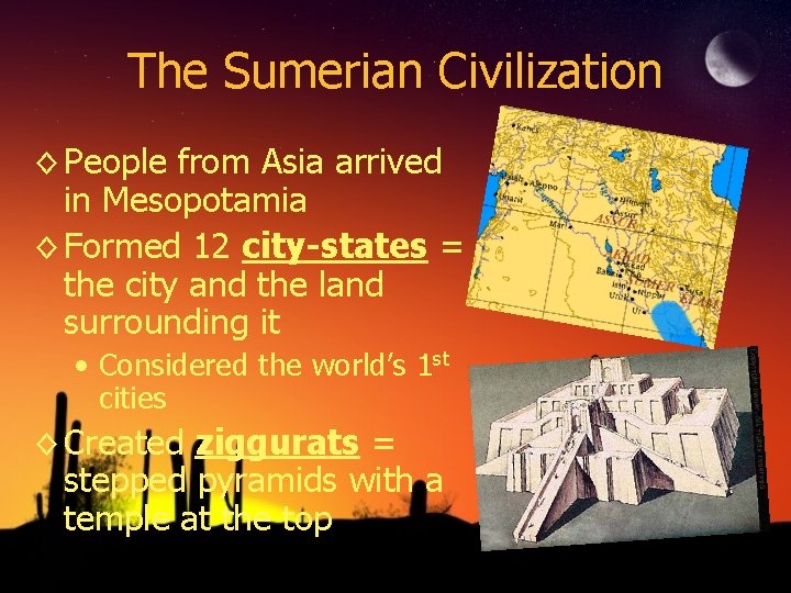 The Sumerian Civilization ◊ People from Asia arrived in Mesopotamia ◊ Formed 12 city-states The Sumerian Civilization ◊ People from Asia arrived in Mesopotamia ◊ Formed 12 city-states