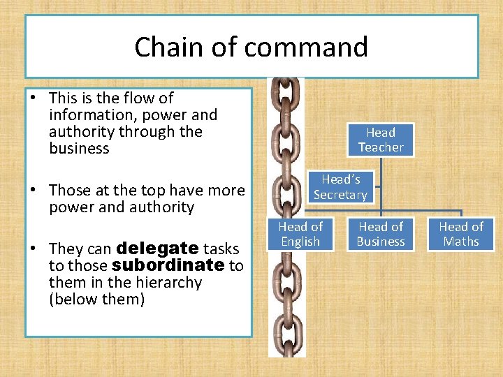 Chain of command • This is the flow of information, power and authority through