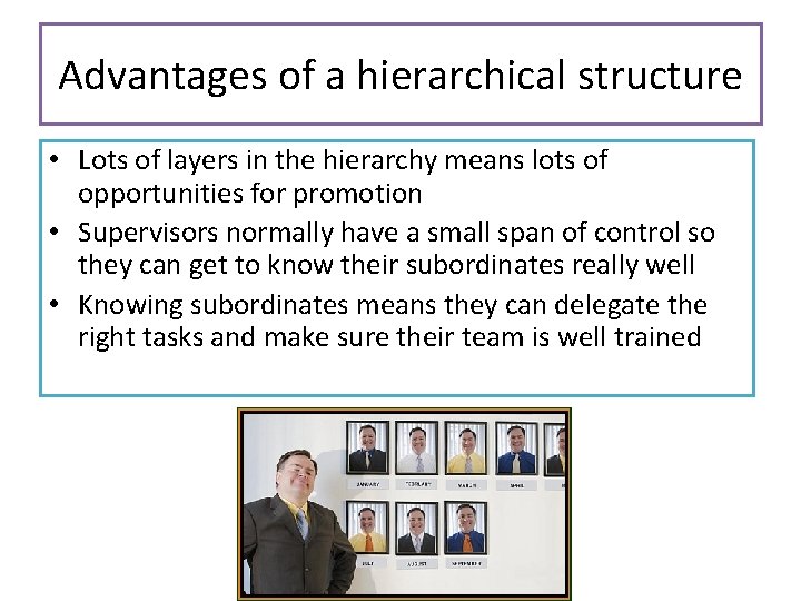 Advantages of a hierarchical structure • Lots of layers in the hierarchy means lots