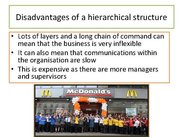 Disadvantages of a hierarchical structure • Lots of layers and a long chain of