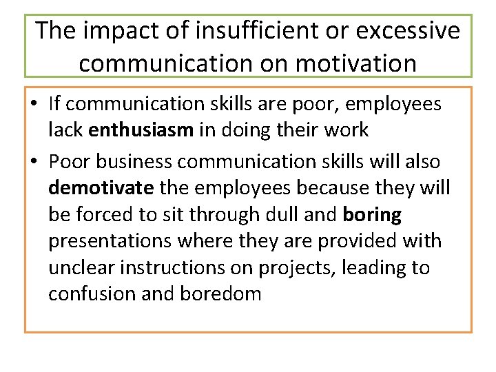 The impact of insufficient or excessive communication on motivation • If communication skills are