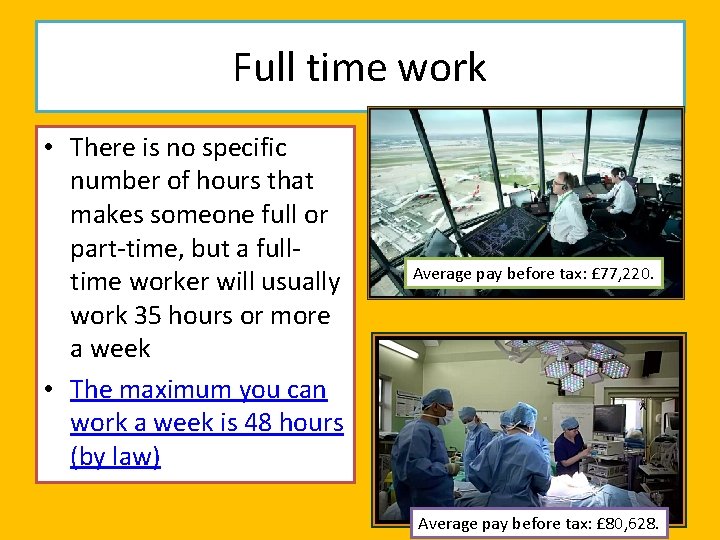 Full time work • There is no specific number of hours that makes someone