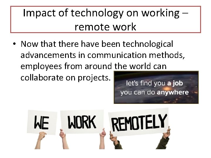 Impact of technology on working – remote work • Now that there have been