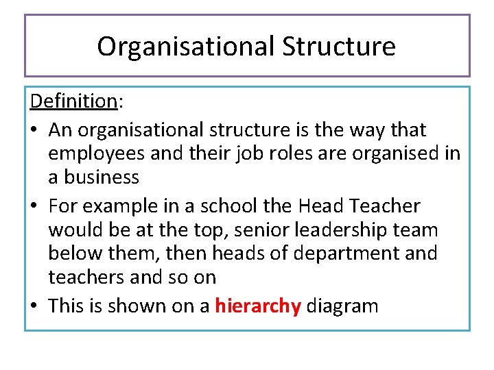 Organisational Structure Definition: • An organisational structure is the way that employees and their