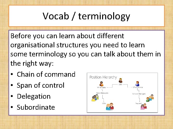 Vocab / terminology Before you can learn about different organisational structures you need to