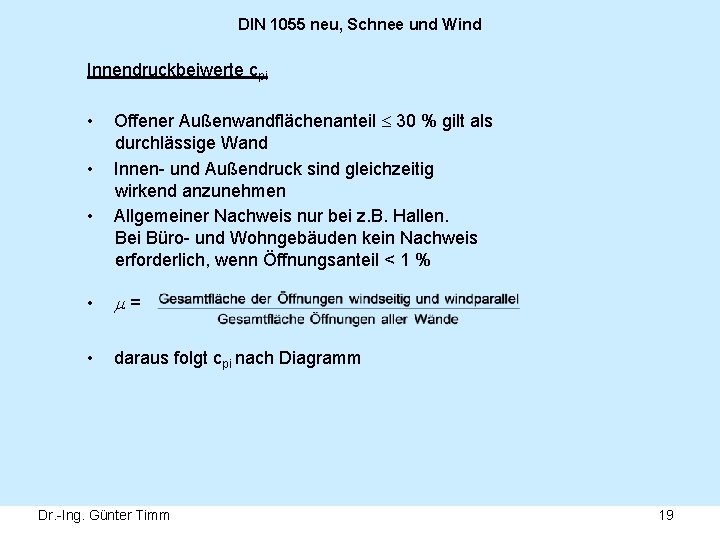 DIN 1055 neu, Schnee und Wind Innendruckbeiwerte cpi • • • Offener Außenwandflächenanteil 30