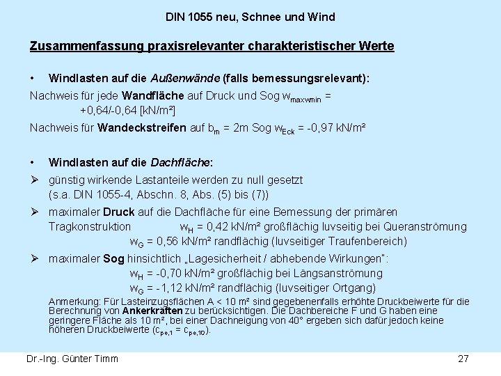 DIN 1055 neu, Schnee und Wind Zusammenfassung praxisrelevanter charakteristischer Werte • Windlasten auf die