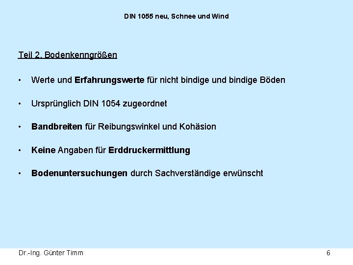 DIN 1055 neu, Schnee und Wind Teil 2, Bodenkenngrößen • Werte und Erfahrungswerte für