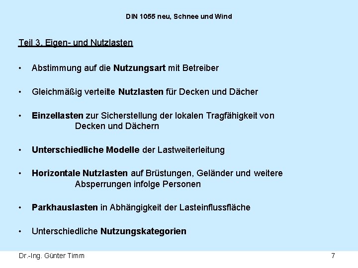 DIN 1055 neu, Schnee und Wind Teil 3, Eigen- und Nutzlasten • Abstimmung auf