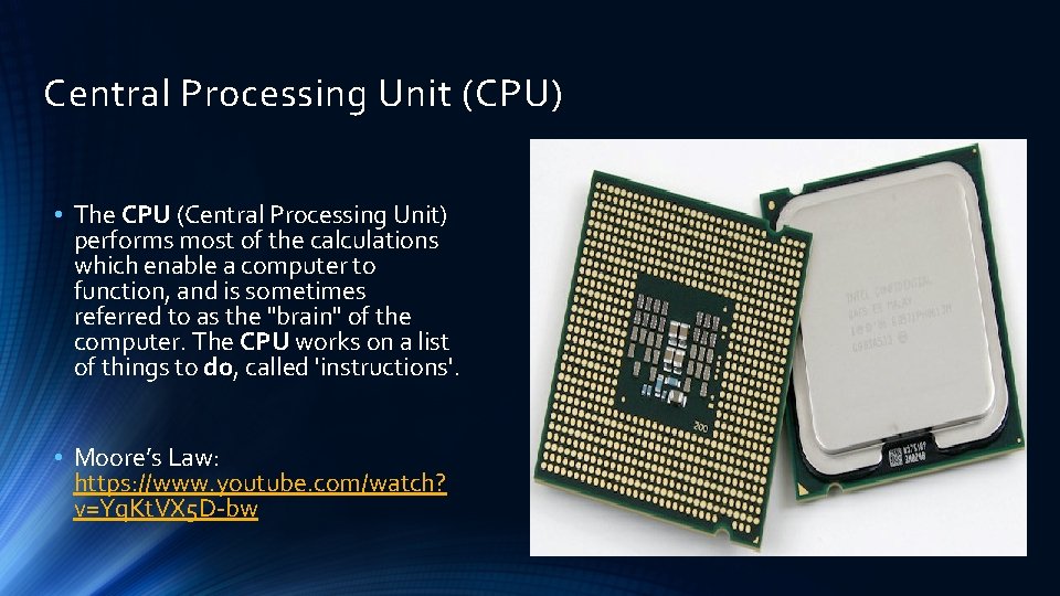 Central Processing Unit (CPU) • The CPU (Central Processing Unit) performs most of the