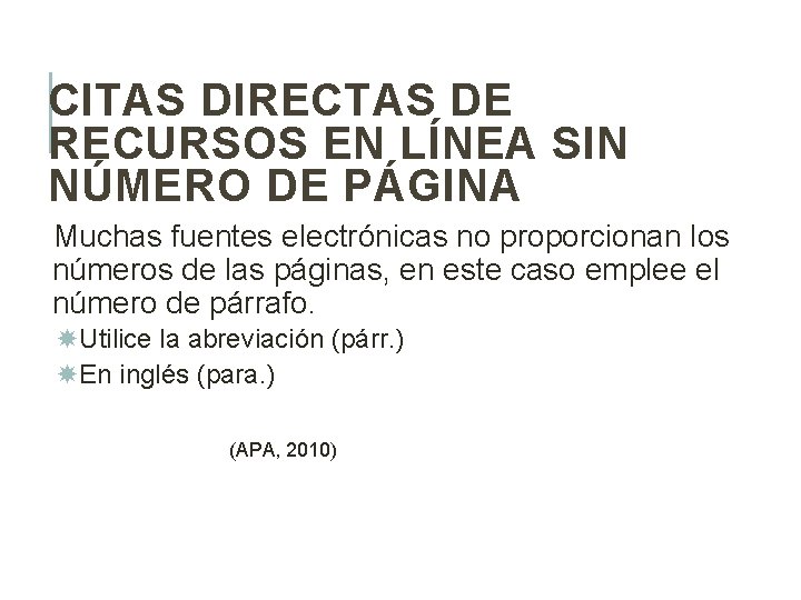 CITAS DIRECTAS DE RECURSOS EN LÍNEA SIN NÚMERO DE PÁGINA Muchas fuentes electrónicas no