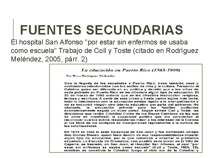FUENTES SECUNDARIAS El hospital San Alfonso ”por estar sin enfermos se usaba como escuela” FUENTES SECUNDARIAS El hospital San Alfonso ”por estar sin enfermos se usaba como escuela”