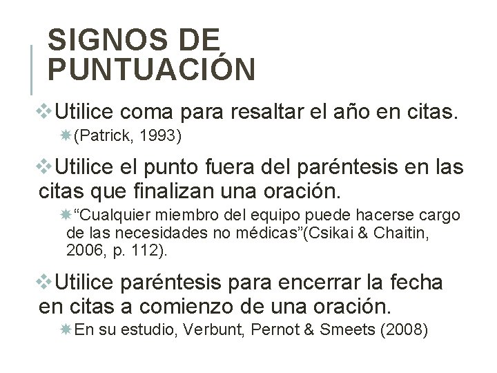 SIGNOS DE PUNTUACIÓN v. Utilice coma para resaltar el año en citas. (Patrick, 1993)