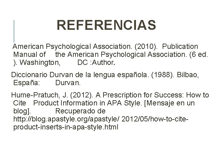 REFERENCIAS American Psychological Association. (2010). Publication Manual of the American Psychological Association. (6 ed.