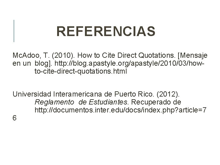 REFERENCIAS Mc. Adoo, T. (2010). How to Cite Direct Quotations. [Mensaje en un blog].
