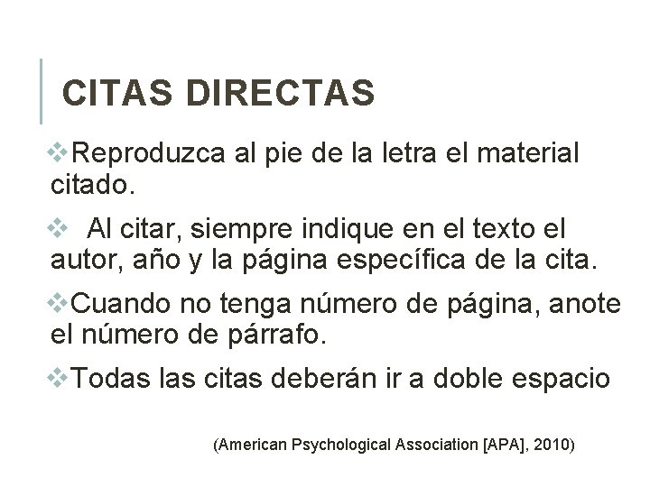 CITAS DIRECTAS v. Reproduzca al pie de la letra el material citado. v Al