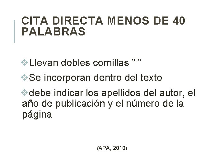 CITA DIRECTA MENOS DE 40 PALABRAS v. Llevan dobles comillas ” ” v. Se