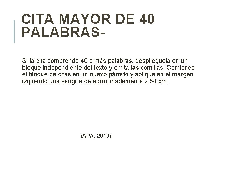 CITA MAYOR DE 40 PALABRASSi la cita comprende 40 o más palabras, despliéguela en