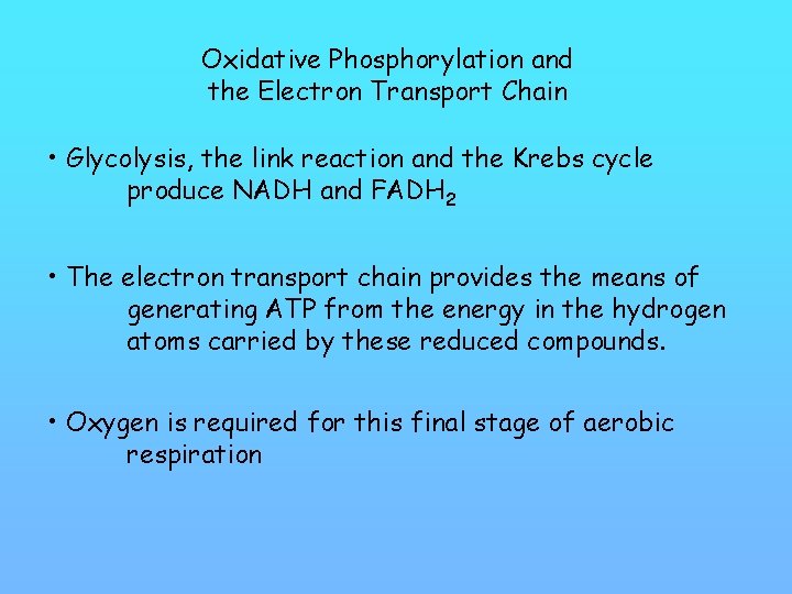 Oxidative Phosphorylation and the Electron Transport Chain • Glycolysis, the link reaction and the