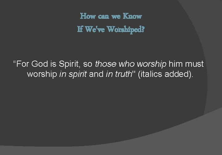 How can we Know If We've Worshiped? “For God is Spirit, so those who