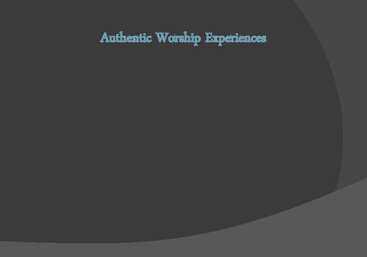 Authentic Worship Experiences 
