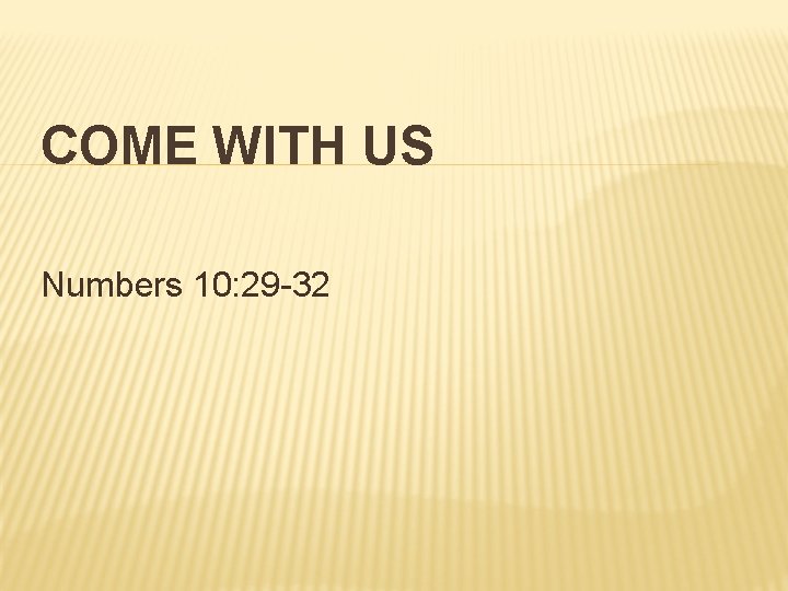 COME WITH US Numbers 10 29 32 NUMBERS