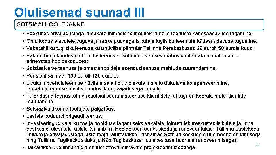 Olulisemad suunad III SOTSIAALHOOLEKANNE • • • Fookuses erivajadustega ja eakate inimeste toimetulek ja