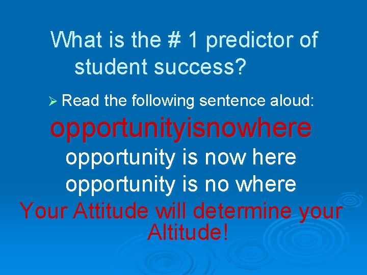 What is the # 1 predictor of student success? Ø Read the following sentence