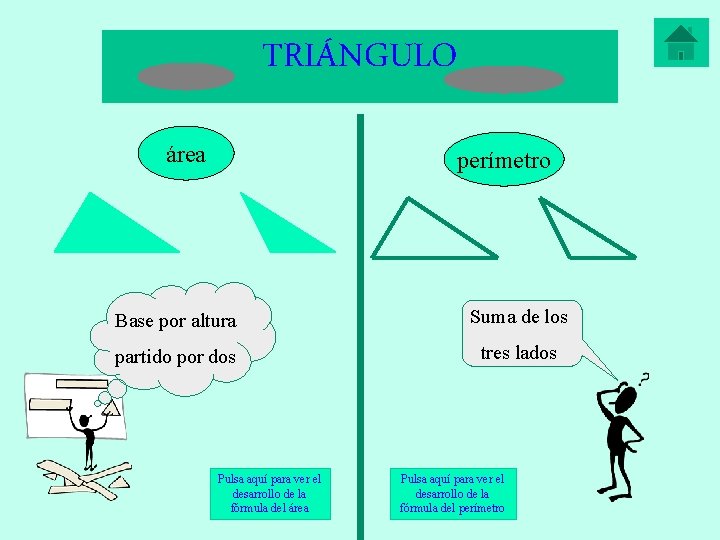 TRIÁNGULO área perímetro Base por altura Suma de los partido por dos tres lados