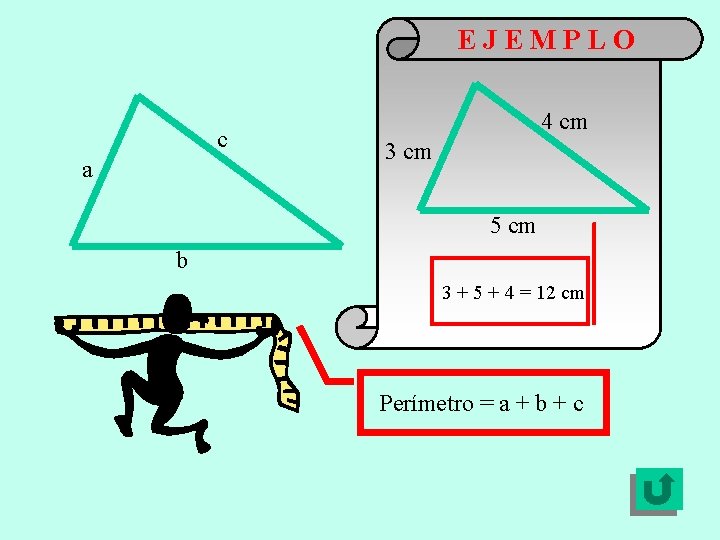 EJEMPLO c a 4 cm 3 cm 5 cm b 3 + 5 +